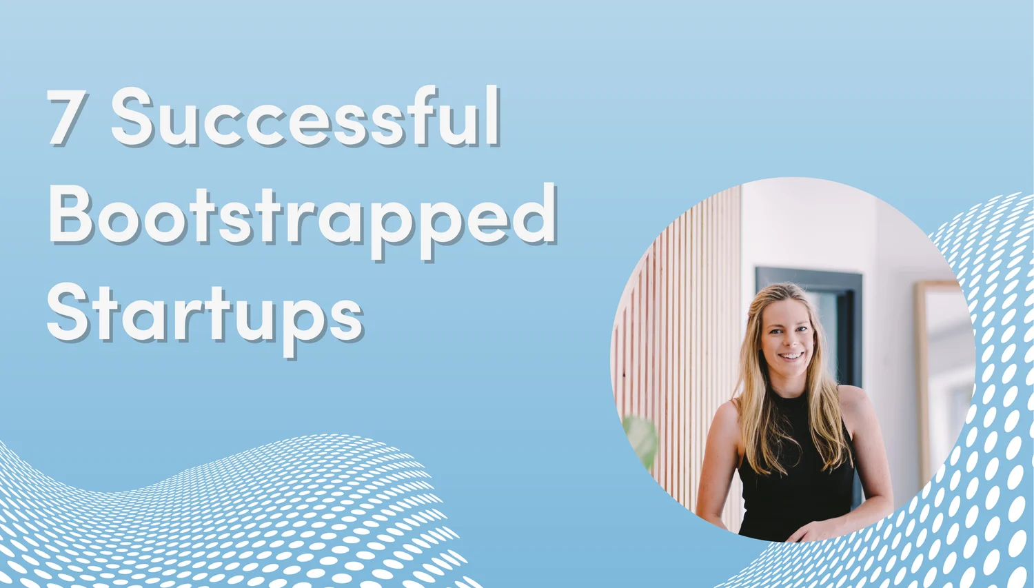 Top 7 Bootstrapped Startups That Became Million-Dollar Businesses Without Investors