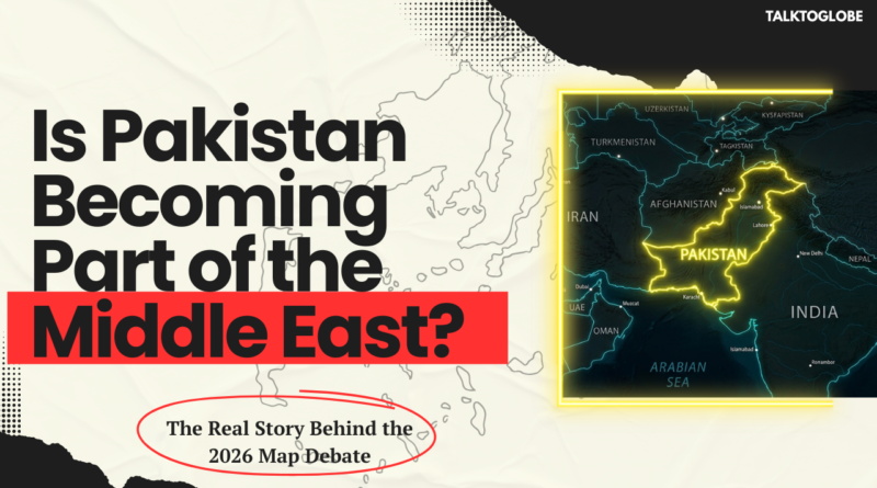 Pakistan Middle East map debate 2026 geographic and political analysis