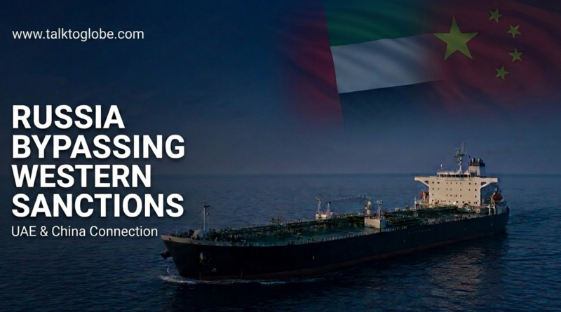how Russia bypasses Western sanctions 2026 UAE China shadow fleet