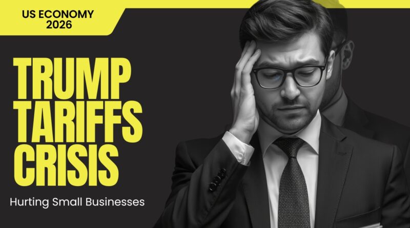 Trump tariffs hurting small businesses US economy 2026